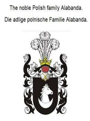 cover image of The noble Polish family Alabanda. Die adlige polnische Familie Alabanda.